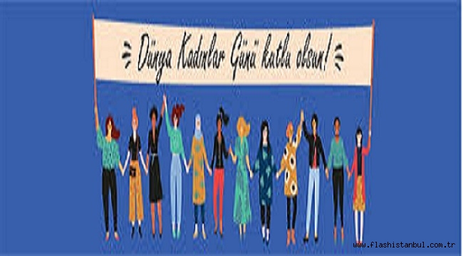 8 MART DÜNYA KADINLAR GÜNÜ KUTLU OLSUN!..
