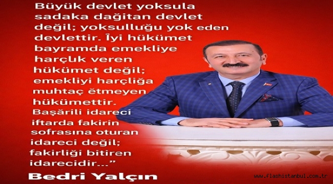 "GERÇEK SOSYAL DEVLET YOKSULLUĞU ORTADAN KALDIRAN DEVLETTİR"