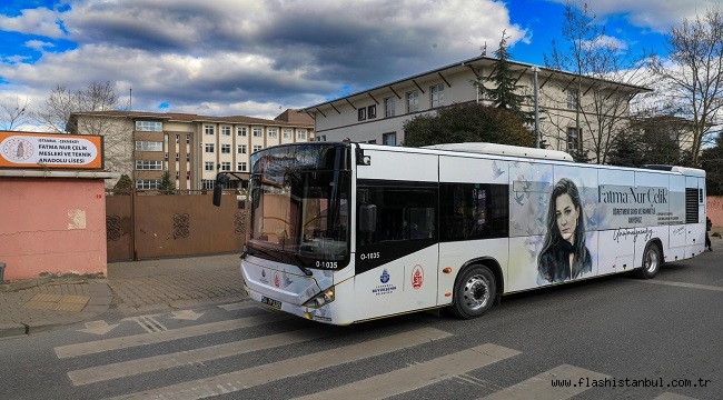 İETT, FATMA NUR ÇELİK ÖĞRETMENİN ANISINI YAŞATACAK