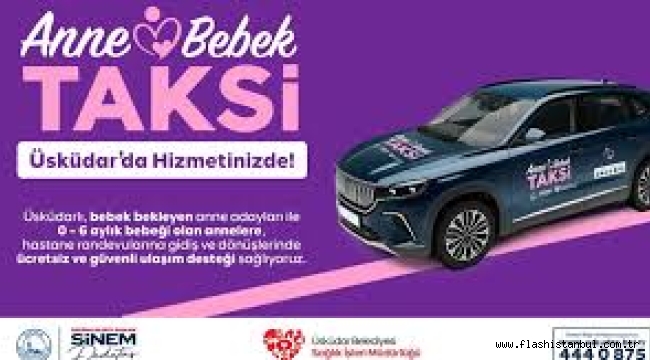 ÜSKÜDAR BELEDİYESİ'NDEN "ANNE-BEBEK TAKSİ" HİZMETİ