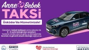 ÜSKÜDAR BELEDİYESİ'NDEN "ANNE-BEBEK TAKSİ" HİZMETİ