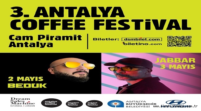 "3. ANTALYA COFFEE FESTIVAL 2026" 1 MAYIS'TA BAŞLIYOR 