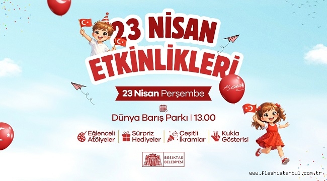 BEŞİKTAŞ'TA 23 NİSAN DÜNYA BARIŞ PARKI'NDA KUTLANACAK