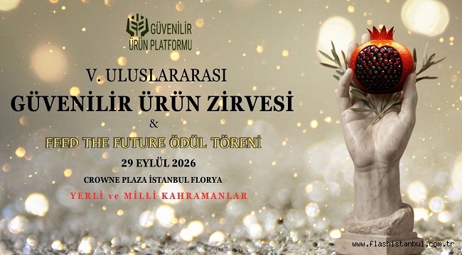 EKONOMİNİN KAHRAMANLARI "5.GÜVENİLİR ÜRÜN ZİRVESİ"NDE BULUŞUYOR