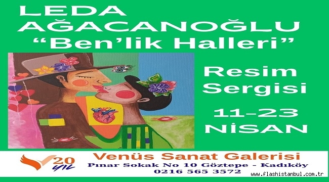 LEDA AĞACANOĞLU'NUN "BEN'LİK HALLERİ" KİŞİSEL SERGİSİ VENÜS SANAT GALERİSİ'NDE AÇILIYOR