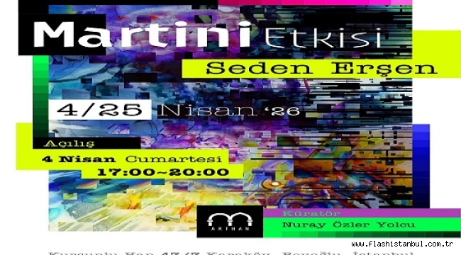 SEDEN ERŞEN'İN "MARTİNİ ETKİSİ" TEMALI SERGİ KURŞUNLU HAN'DA AÇILIYOR
