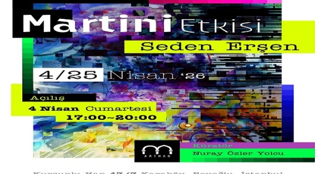 SEDEN ERŞEN'İN "MARTİNİ ETKİSİ" TEMALI SERGİ KURŞUNLU HAN'DA AÇILIYOR