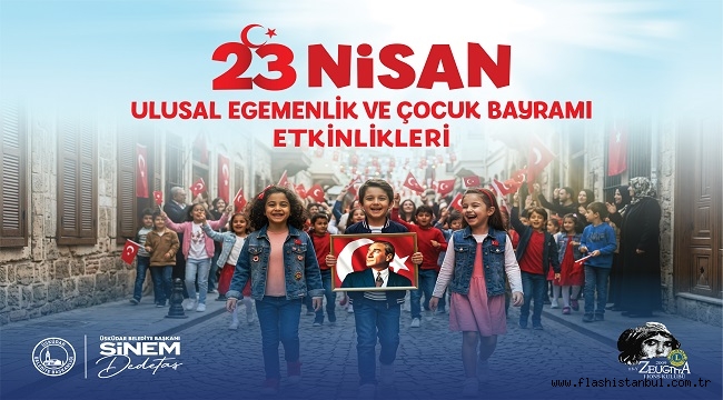 ÜSKÜDAR'DA 23 NİSAN COŞKUSU 3 GÜN BOYUNCA YAŞANACAK