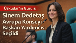 Üsküdar'ın Gururu: Sinem Dedetaş Avrupa Konseyi'nde Başkan Yardımcısı Seçildi