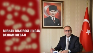 Burhan Makıroğlu'ndan Bayram mesajı ​Milli Mücadele Ruhu ve İstiklal
