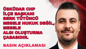 CHP Üsküdar İlçe Başkanı Berk Tütüncü'den Esnaf Denetimi İddialarına Yanıt: "Mesele Hukuk Değil, Algı Yaratma Çabasıdır"