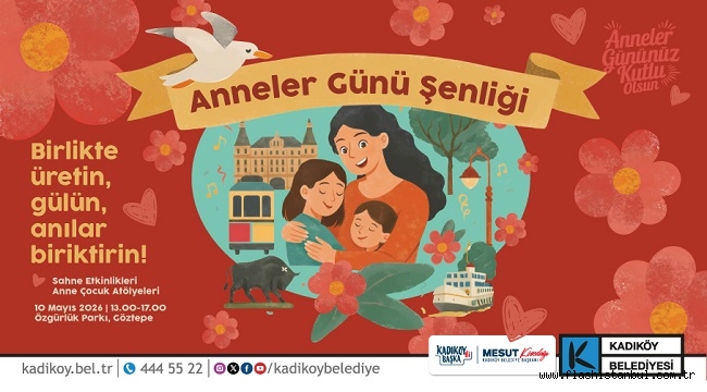 KADIKÖY'DE ANNELER GÜNÜ ŞENLİĞİ