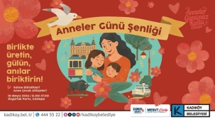 KADIKÖY'DE ANNELER GÜNÜ ŞENLİĞİ