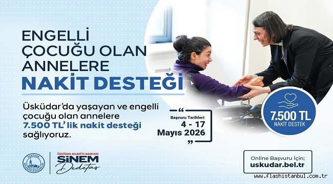 ÜSKÜDAR BELEDİYESİ'NDEN ENGELLİ ÇOCUĞU OLAN ANNELERE 7.500 TL NAKİT DESTEK