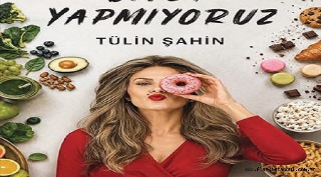 TÜLİN ŞAHİN "DİYET YAPMIYORUZ" KİTABINI TANITACAK