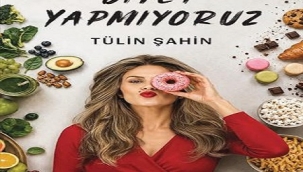 TÜLİN ŞAHİN "DİYET YAPMIYORUZ" KİTABINI TANITACAK