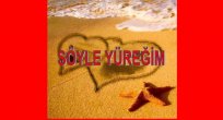 SÖYLE YÜREĞİM