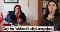 Zekiye Hoca "Mahallemizdeki en büyük sorun gecekondu