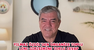 YILMAZ ÖZDİL'DEN TOPLU LİNÇ GİRİŞİMİNE TOPLU CEVAP